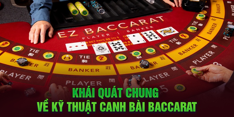 Khái quát chung về kỹ thuật canh bài Baccarat