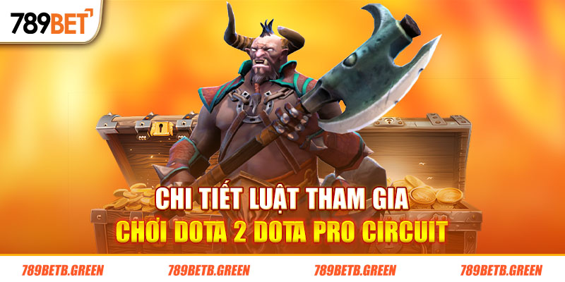 Hướng Dẫn Cá Cược Dota 2 Dota Pro Circuit Hiệu Quả Nhất