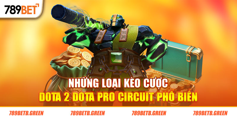 Hướng Dẫn Cá Cược Dota 2 Dota Pro Circuit Hiệu Quả Nhất