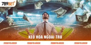 Kèo Hòa Ngoại Trừ Là Gì? Một Số Mẹo Cược Draw No Bet Siêu Hay