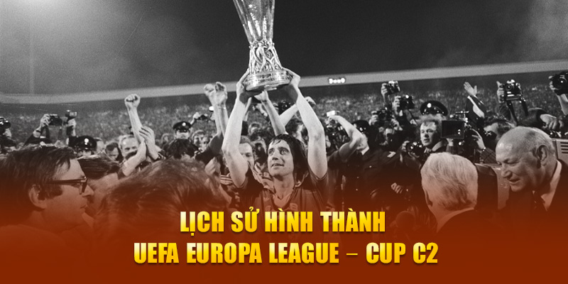 Lịch sử hình thành UEFA Europa League – Cup C2