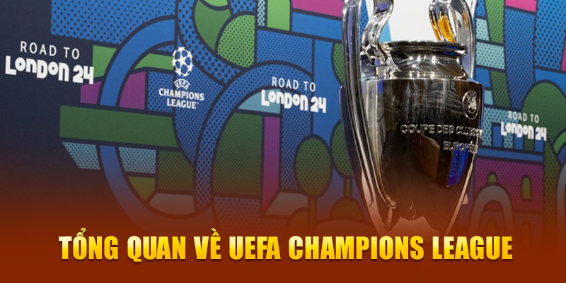 Tổng quan về UEFA Champions League